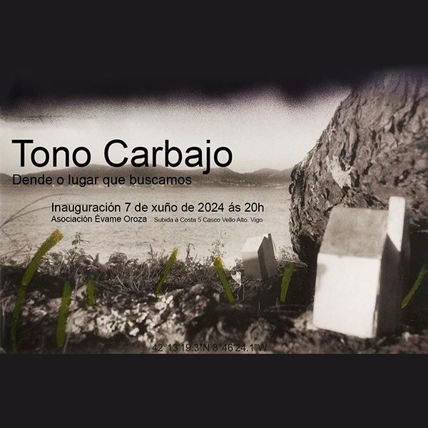 Tono Carbajo volve a Vigo con "Dende o lugar que buscamos"